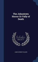 The Johnstown Horror Or Vally of Death