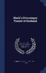 Black's Picturesque Tourist of Scotland