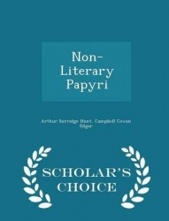 Non-Literary Papyri - Scholar's Choice Edition