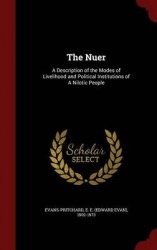 The Nuer: A Description of the Modes of Livelihood and Political Institutions of A Nilotic People