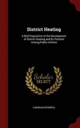 District Heating - A Brief Exposition of the Development of District Heating and Its Position Among Public Utilities