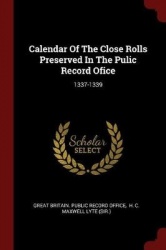 Calendar Of The Close Rolls Preserved In The Pulic Record Ofice: 1337-1339