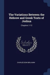 The Variations Between the Hebrew and Greek Texts of Joshua: Chapters 1-12