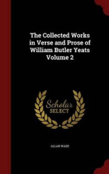 The Collected Works in Verse and Prose of William Butler Yeats; Volume 2