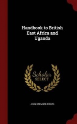Handbook to British East Africa and Uganda