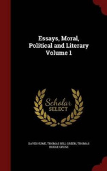 Essays, Moral, Political and Literary; Volume 1