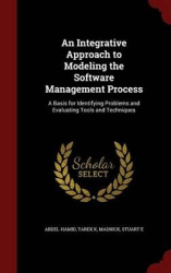 An Integrative Approach to Modeling the Software Management Process - A Basis for Identifying Problems and Evaluating Tools and 