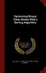 Optimizing Binary Trees Grown With a Sorting Algorithm