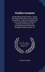 Ocellus Lucanus: On the Nature of the Universe. Taurus, the Platonic Philosoher, On the Eternity of the World. Julius Firmicus M