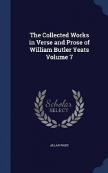The Collected Works in Verse and Prose of William Butler Yeats Volume 7