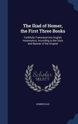 The Iliad of Homer, the First Three Books