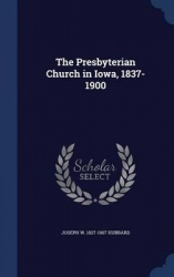 The Presbyterian Church in Iowa, 1837-1900