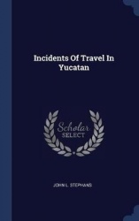 Incidents Of Travel In Yucatan