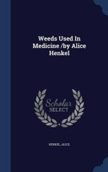 Weeds Used In Medicine /by Alice Henkel