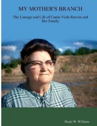 My Mother's Branch:the Lineage and Life of Carrie Viola Reeves and Her Family