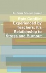 Role Conflict Experienced by Teachers: It's Relationship to Stress and Burnout