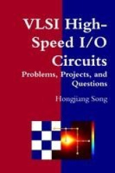 VLSI High-Speed I/O Circuits - Problems, Projects, and Questions