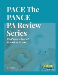 PACE The PANCE PA Review Series - Pediatrics End of Rotation Exam
