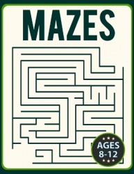 Mazes for Kids 8-12 - Fun and Challenging Brain Teaser Logic Puzzles Games Problem-Solving Maze Activity Workbook for Children (