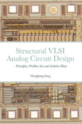 Structural VLSI Analog Circuit Design - Principles, Problem Sets and Solution Hints