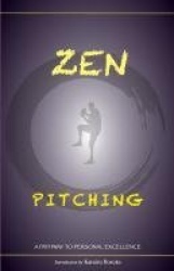 Zen Pitching - A Pathway to Personal Excellence