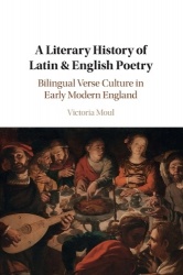 A Literary History of Latin & English Poetry: Bilingual Verse Culture in Early Modern England