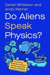Do Aliens Speak Physics? - And Other Questions about Science and the Nature of Reality