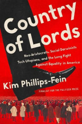 Country of Lords - Neo-Aristocrats, Social Darwinists, Tech Utopians, and the Long Fight against Equality in America