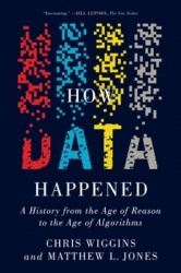 How Data Happened - A History from the Age of Reason to the Age of Algorithms