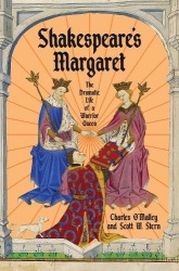 Shakespeare's Margaret - The Dramatic Life of a Warrior Queen