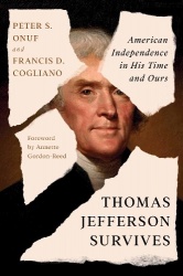 Thomas Jefferson Survives - American Independence in His Time and Ours