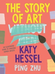 The Story of Art Without Men - An Illustrated Guide to Amazing Women Artists