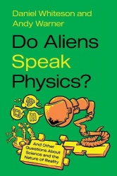 Do Aliens Speak Physics? - And Other Questions about Science and the Nature of Reality