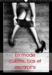 En mode culotte, bas et escarpins (Calendrier mural 2018 DIN A3 vertical)
