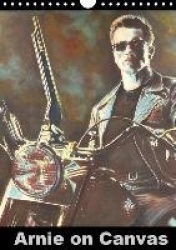Arnie on Canvas 2018 - Calendar with paintings of Arnold Schwarzengger
