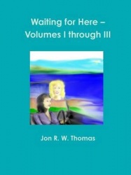 Waiting for Here - Volumes I Through III