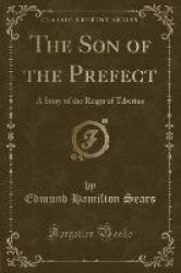 The Son of the Prefect: A Story of the Reign of Tiberius (Classic Reprint)