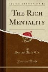The Rich Mentality (Classic Reprint)