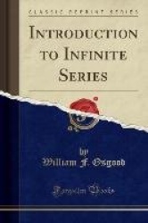 Introduction to Infinite Series (Classic Reprint)