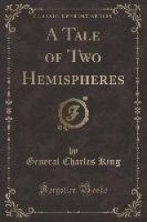 A Tale of Two Hemispheres (Classic Reprint)