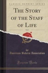 The Story of the Staff of Life, Vol. 5 (Classic Reprint)