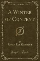 A Winter of Content (Classic Reprint)