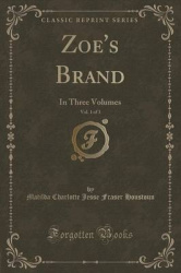 Zoe's Brand, Vol. 1 of 3 - In Three Volumes (Classic Reprint)