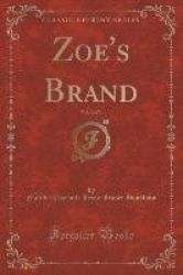 Zoe's Brand, Vol. 2 of 3 (Classic Reprint)