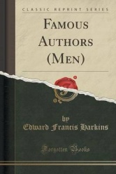 Famous Authors (Men) (Classic Reprint)