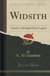 Widsith - A Study in Old English Heroic Legend (Classic Reprint)