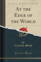 At the Edge of the World (Classic Reprint)