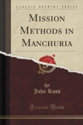 Mission Methods in Manchuria (Classic Reprint)