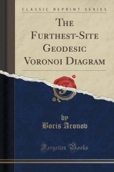 The Furthest-Site Geodesic Voronoi Diagram (Classic Reprint)