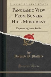 Panoramic View from Bunker Hill Monument - Engraved by James Smillie (Classic Reprint)